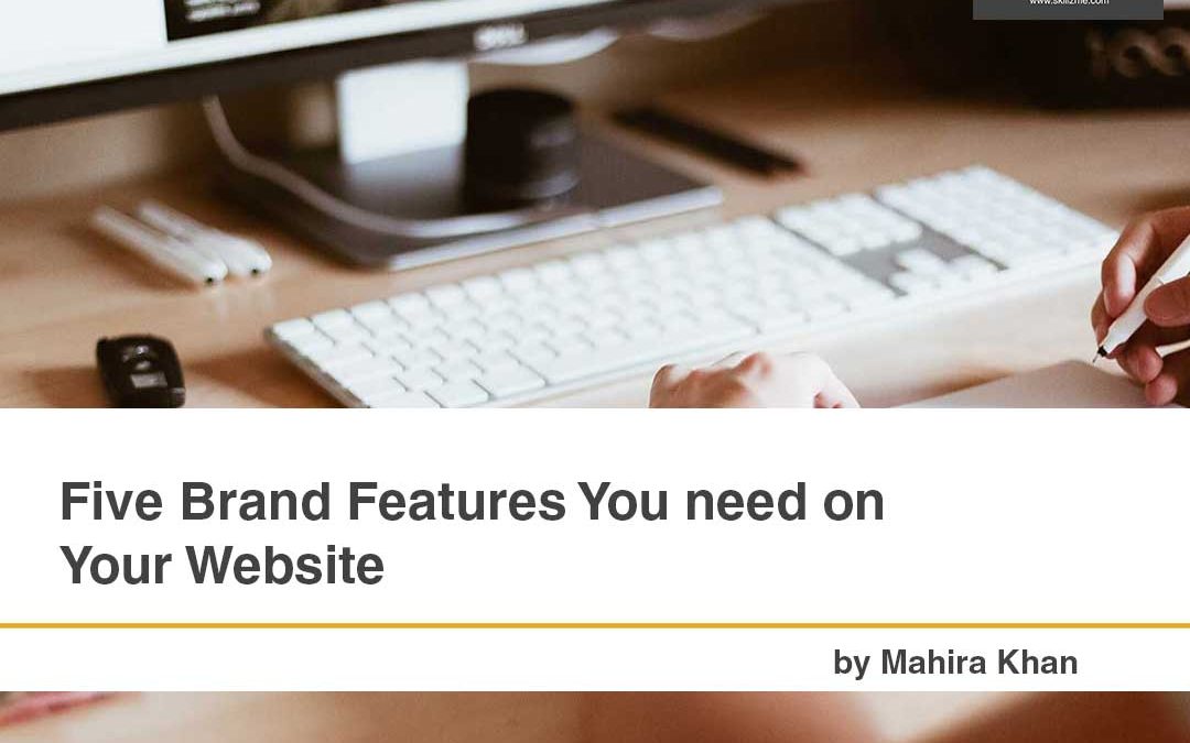 Five Brand Features You need on Your Website