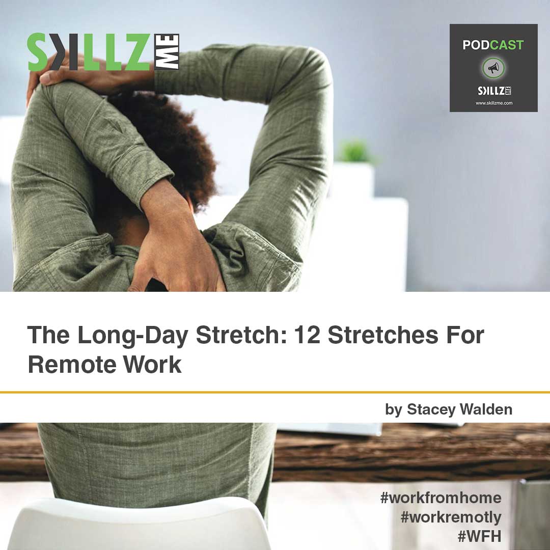 The Long Day Stretch 12 Stretches For Remote Work [infographics]