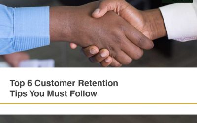 Top 6 Customer Retention Tips You Must Follow