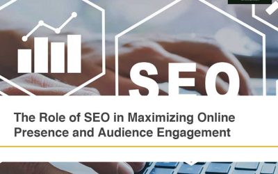 The Role of SEO in Maximizing Online Presence and Audience Engagement